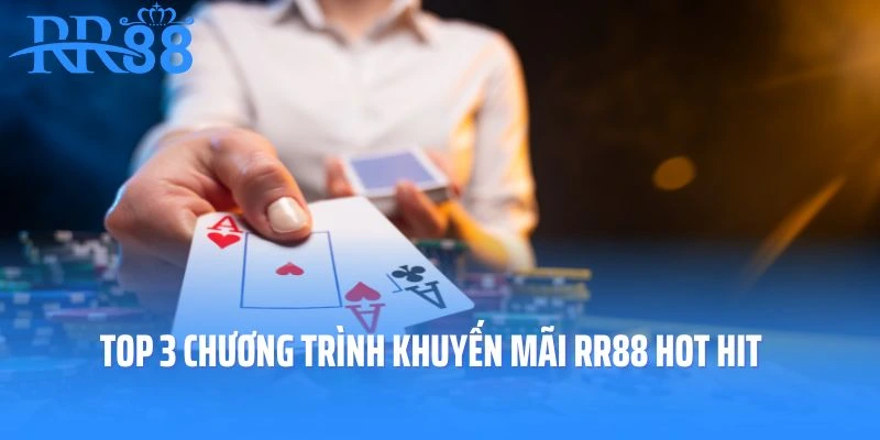 Top 3 chương trình khuyến mãi RR88 hot hit